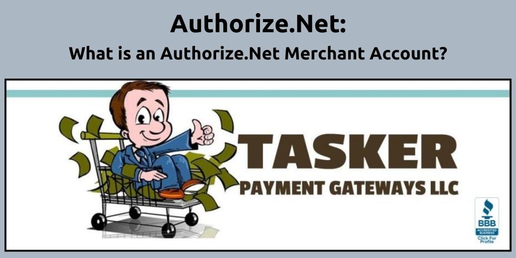 Authorize.Net Infographic - What is an Authorize.Net Merchant Account? - Tasker Payment Gateways LLC